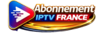 abonnement IPTV FRANCE